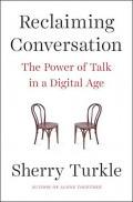 Reclaiming Conversation : The Power of Talk in a Digital Age