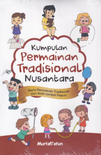 Kumpulan Permainan Tradisional Nusantara: berisi permainan tradisional dari Aceh sampai Papua