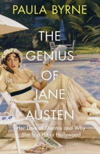 The Genius of Jane Austen: her love of theatre and why she is a hit in hollywood