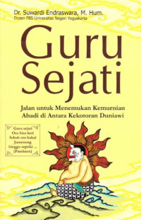 Guru Sejati : Jalan untuk Menemukan Kemurnian Abadi di antara Kekotoran Duniawi