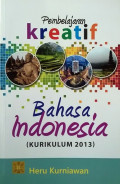 Pembelajaran Kreatif Bahasa Indonesia (Kurikulum 2013)