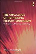 The Challenge of Rethinking History Education : On Practices, Theories, and Policy