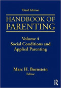 Handbook of Parenting Volume 4: social conditions and applied parenting