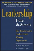 Leadership: pure & simple; how to transformative leaders create winning organizations