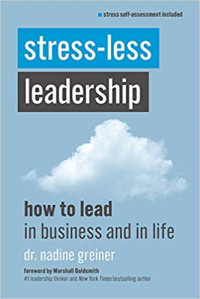 Stress-Less Leadership: how to lead business and in life