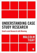 Understanding Case Study Research : Small-Scale Research with Meaning