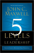 5 (Five) Levels of Leadership : Proven Steps to Maximize Your Potential