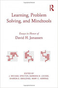 Learning, Problem Solving, and Mindtools : Essays in Honor of David H. Jonassen