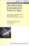 The Postwar Conservative View of Asia: how the political right has delayed japan's coming to terms with its history of aggression in asia