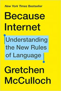 Because Internet Understanding the New Rules of Language