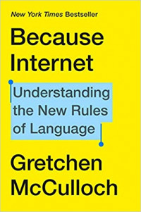 Because Internet Understanding the New Rules of Language