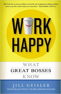 Work Happy : What Great Bosses Know