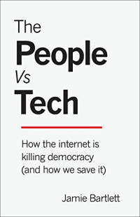 The People vs Tech: how the internet is killing democracy (and how we save it)