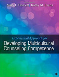 Experiential Approach for Developing Multicultural Counseling Competence / Mary L. Fawcett, Kathy M. Evans