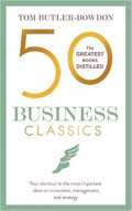 50 Business Classics: your shortcut to the most important ideas on innovation, management and strategy