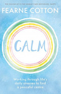 Calm: working through life's daily stresses to find a peaceful centre