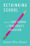 Rethinking School: how to take charge of your child's education