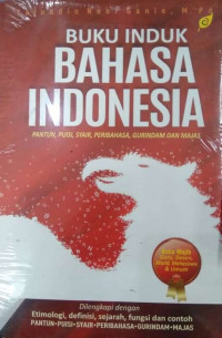 Buku Induk Bahasa Indonesia: pantun, puisi, syair, peribahasa, gurindam dan majas