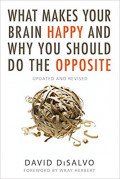 What Makes Your Brain Happy and Why You Should do the Opposite: update and revised