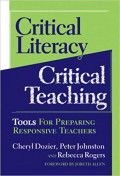 Critical Literacy Critical Teaching : Tools for preparing responsive teachers