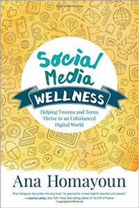 Social Media Wellness: Helping Tweens and Teens Thrive in an Unbalanced digital World