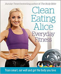 Clean Eating Alice : Everyday Fitness