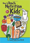 How to Teach Nutrition to Kids / Connie Liakos Evers