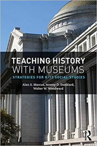 Teaching History With Museums: strategies for K12 Social Studies