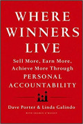 Where Winners Live : Sell More, Earn More, Achieve More Through Personal Accountability