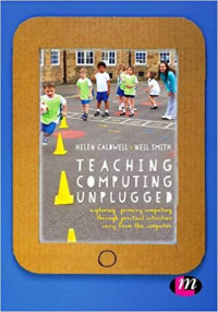 Teaching Computing Unplugged in Primary Schools: Exploring primary computing through practical activities away from the computer