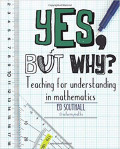 Yes, But Why? : Teaching for understanding in mathematics / Ed Southall