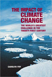 The Impact of Climate Change : The World's Greatest Challenge in  the Twenty-First Century