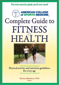 Complete Guide to Fitness and Health : Physical Activity and Nutrition Guidelines for Every Age