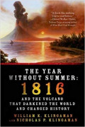 The Year Without Summer : 1816 and The Volcano that Darkened the World and Changed History