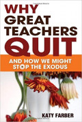 Why Great Teachers Quit and How We Might Stop the Exodus