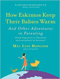 How Eskimos Keep Their Babies Warm: parenting wisdom from around the world