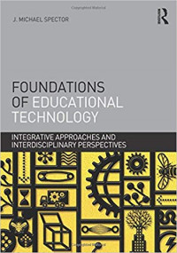 Foundations of Educational Technology : Integrative Approaches and Interdisciplinary Perspectives