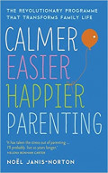 Calmer Easier Happier Parenting