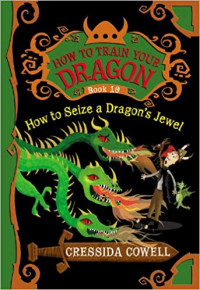 How to Train Your Dragon : Book 10: How to Seize a Dragon's Jewel