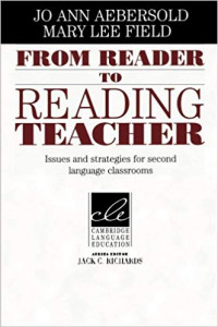 From Reader to Reading Teacher : Issues and Strategies for Second Language Classrooms