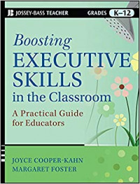 Boosting Executive Skills in the Classroom : A Practical Guide for Educators