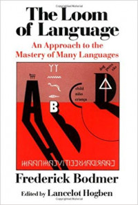 The Loom of Language : An Approach to the Mastery of Many Languages