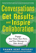 Conversations that Get Result and Inspire Collaboration: engage your team, your peers and your manager to take action