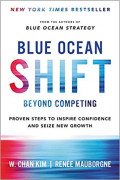 Blue Ocean Shift Beyond Competing: proven steps to inspire confidence and seize new growth