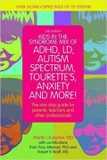 Kids in the Syndrome Mix of ADHD, LD, Autism, Spectrum, Tourette's, Anxiety, and More! : The One-Stop Guide for Parents, Teachers, and Other Professionals