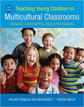 Teaching Young Children Multicultural Classroom: issues, concept and strategies