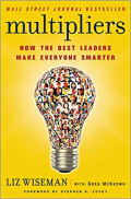 Multipliers: how the best leaders make everyone smarter