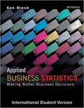 Applied Business Statistics : Making Better Business Decisions