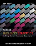 Applied Business Statistics : Making Better Business Decisions