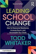 Leading School Change: How to Overcome Resistance, Increase Buy-ln, and Accomplish Your Goals